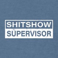 Shitshow Supervisor : Funny Supervisor Of The Shitshow Garment-Dyed Sweatshirt