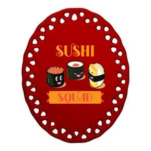 Sushi Squad Funny Sushi Lover Meaningful Gift Ceramic Oval Ornament