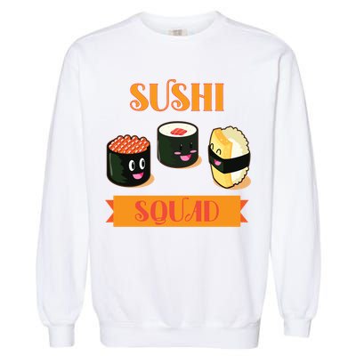 Sushi Squad Funny Sushi Lover Meaningful Gift Garment-Dyed Sweatshirt