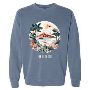 Summer Saying Fun In The Sun Tropical Beach Vacation Gift Garment-Dyed Sweatshirt