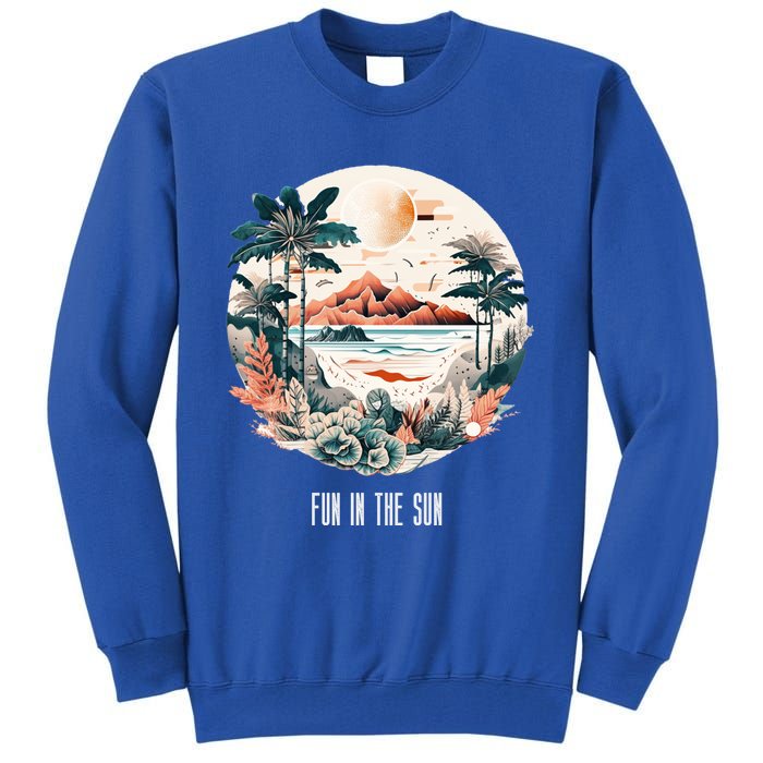 Summer Saying Fun In The Sun Tropical Beach Vacation Gift Tall Sweatshirt