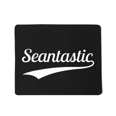 Sean Seantastic Funny First Name Fantastic Mousepad