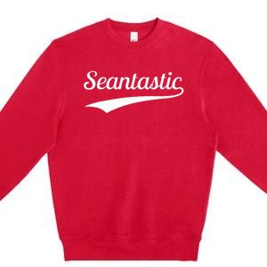 Sean Seantastic Funny First Name Fantastic Premium Crewneck Sweatshirt