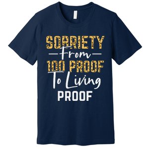 Sober Sobriety Form 100 Proof To Living Proof Sobriety Aa Na Premium T-Shirt