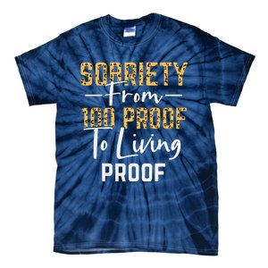 Sober Sobriety Form 100 Proof To Living Proof Sobriety Aa Na Tie-Dye T-Shirt