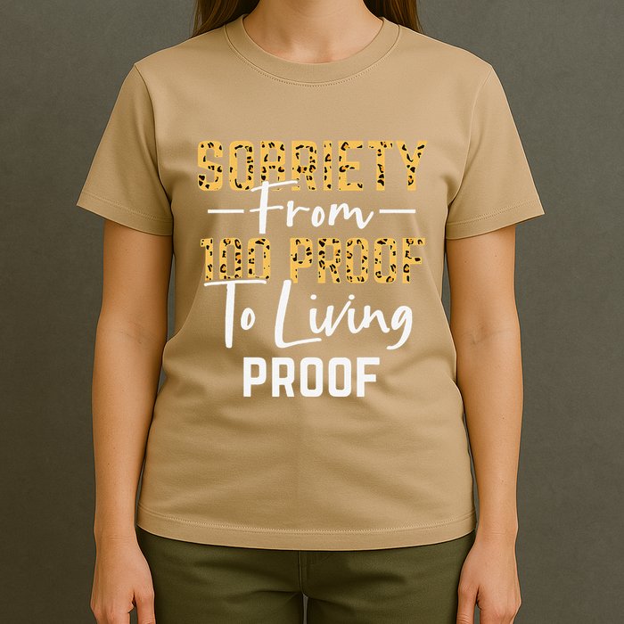 Sober Sobriety Form 100 Proof To Living Proof Sobriety Aa Na T-Shirt