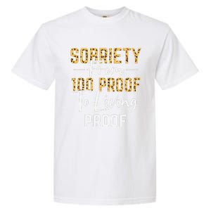 Sober Sobriety Form 100 Proof To Living Proof Sobriety Aa Na Garment-Dyed Heavyweight T-Shirt