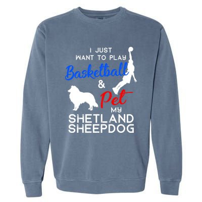 Shetland Sheepdog Funny Basketball Dog Owner Lover Xmas Gift Cool Gift Garment-Dyed Sweatshirt