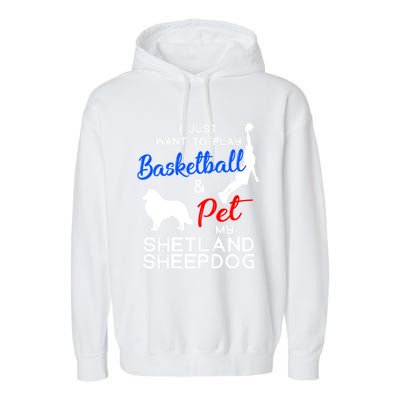 Shetland Sheepdog Funny Basketball Dog Owner Lover Xmas Gift Cool Gift Garment-Dyed Fleece Hoodie