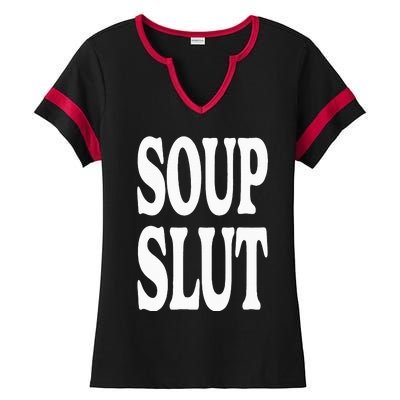 Soup Slut Funny Saying Adorable Cute Ladies Halftime Notch Neck Tee