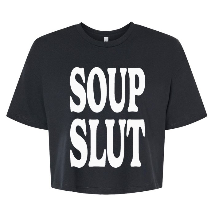 Soup Slut Funny Saying Adorable Cute Bella+Canvas Jersey Crop Tee