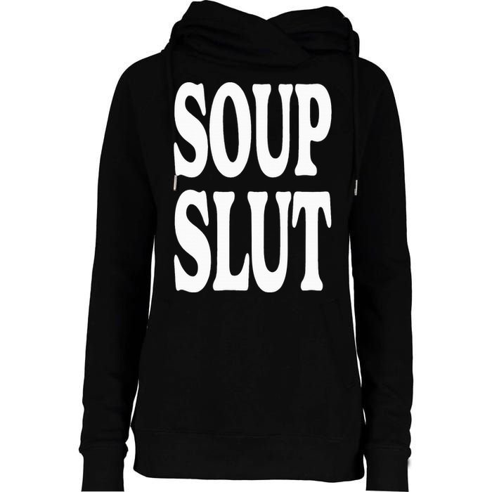 Soup Slut Funny Saying Adorable Cute Womens Funnel Neck Pullover Hood