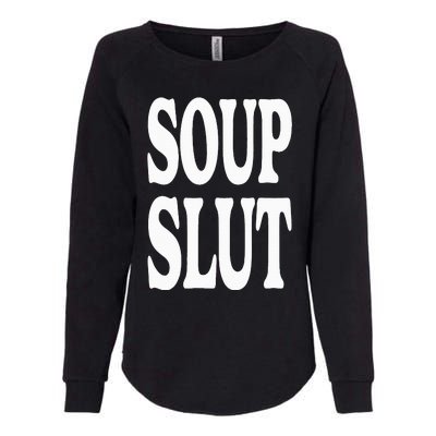 Soup Slut Funny Saying Adorable Cute Womens California Wash Sweatshirt