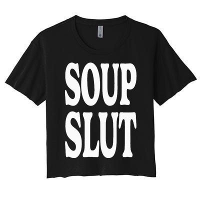 Soup Slut Funny Saying Adorable Cute Women's Crop Top Tee