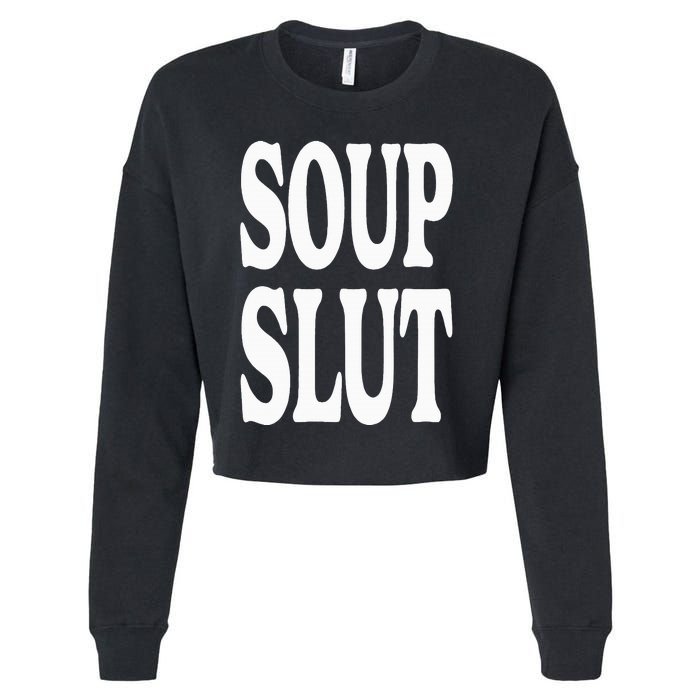 Soup Slut Funny Saying Adorable Cute Cropped Pullover Crew