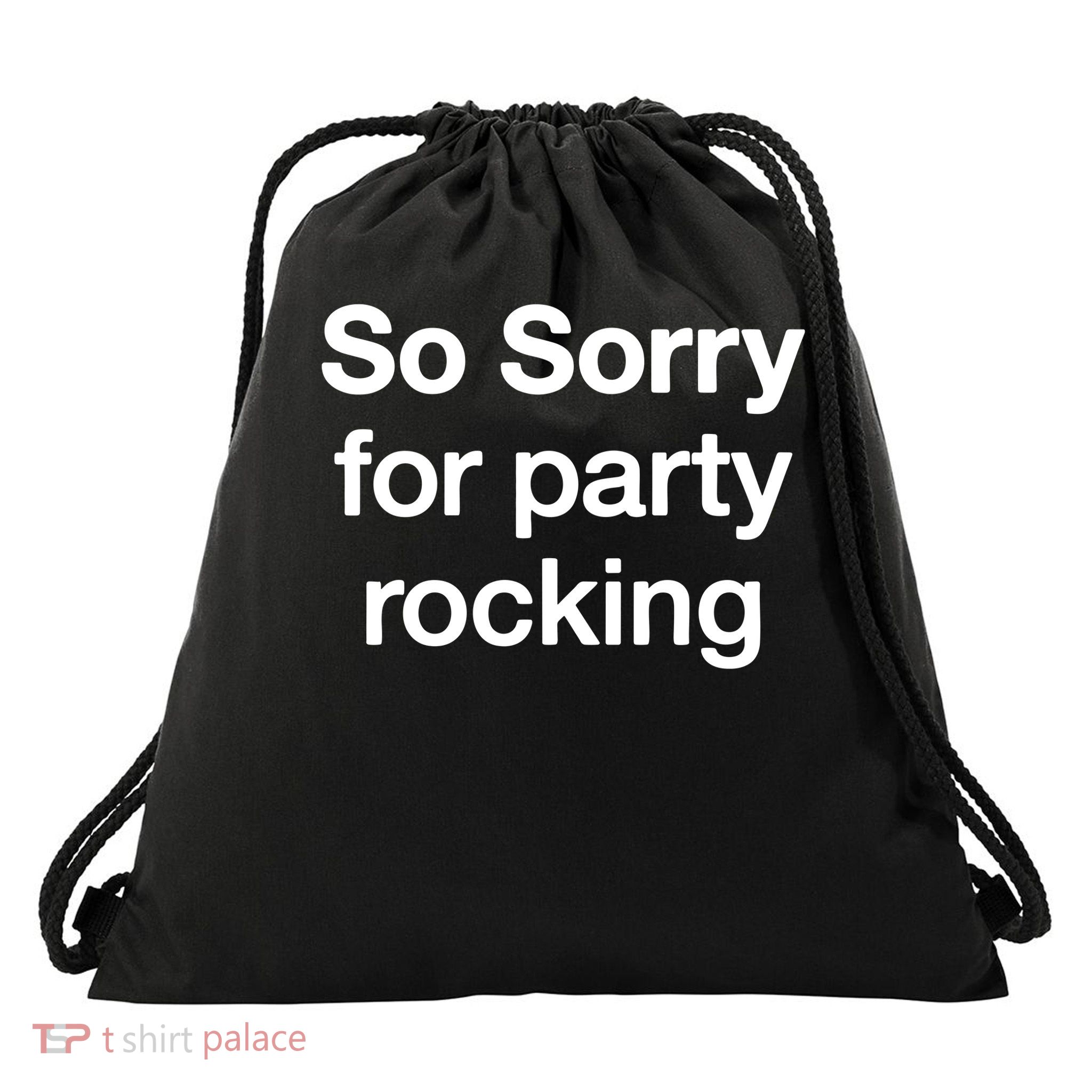 So Sorry For Party Rocking  Drawstring Bag