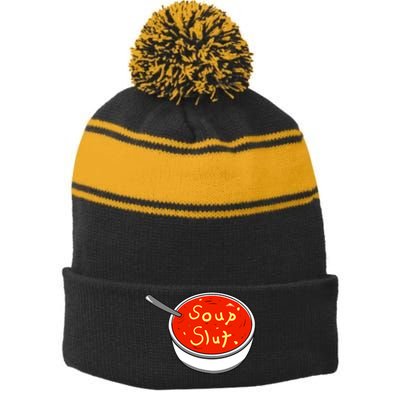 Soup Slut Funny Soup Graphic Saying Stripe Pom Pom Beanie