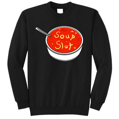 Soup Slut Funny Soup Graphic Saying Sweatshirt