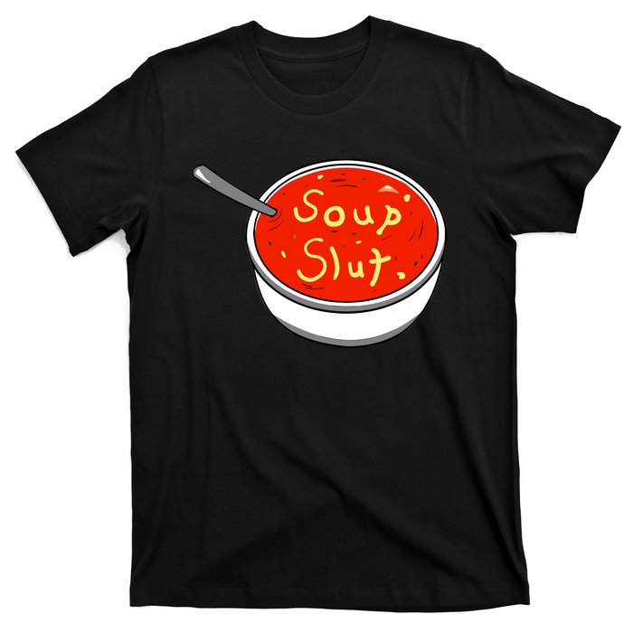 Soup Slut Funny Soup Graphic Saying T-Shirt