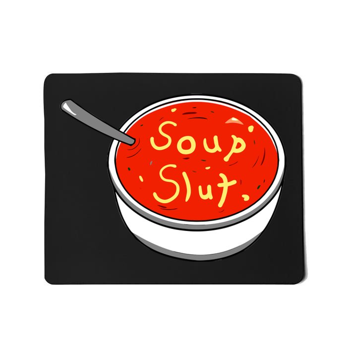 Soup Slut Funny Soup Graphic Saying Mousepad