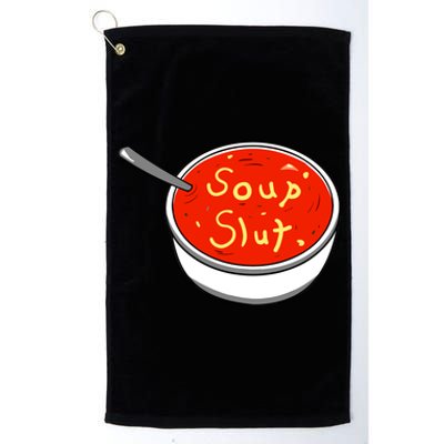 Soup Slut Funny Soup Graphic Saying Platinum Collection Golf Towel