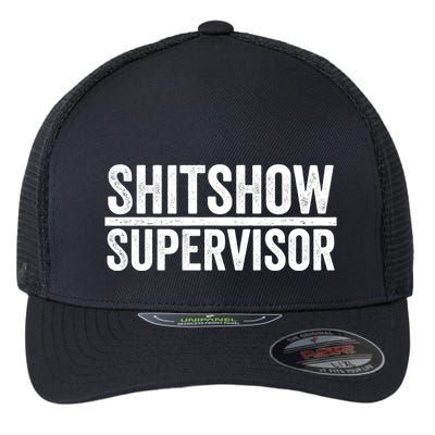Shitshow Supervisor : Funny Supervisor Of The Shitshow Flexfit Unipanel Trucker Cap
