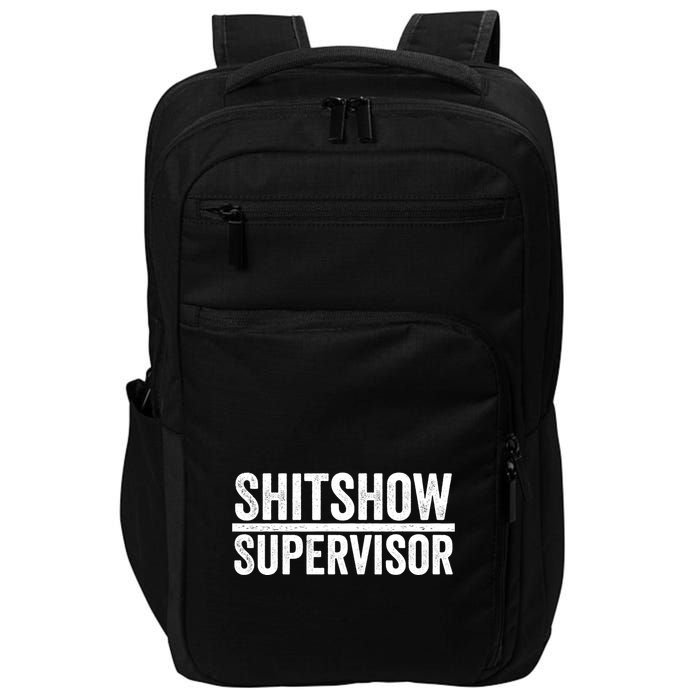 Shitshow Supervisor : Funny Supervisor Of The Shitshow Impact Tech Backpack