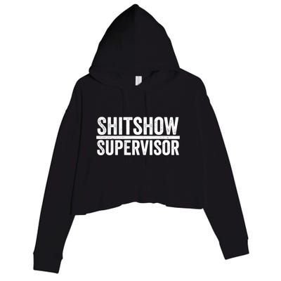 Shitshow Supervisor : Funny Supervisor Of The Shitshow Crop Fleece Hoodie