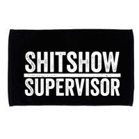 Shitshow Supervisor : Funny Supervisor Of The Shitshow Microfiber Hand Towel