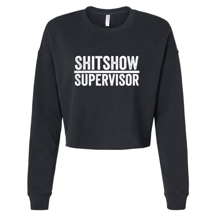 Shitshow Supervisor : Funny Supervisor Of The Shitshow Cropped Pullover Crew