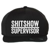 Shitshow Supervisor : Funny Supervisor Of The Shitshow Wool Snapback Cap