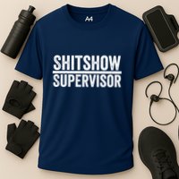 Shitshow Supervisor : Funny Supervisor Of The Shitshow Performance Shirt