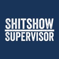 Shitshow Supervisor : Funny Supervisor Of The Shitshow Performance Shirt