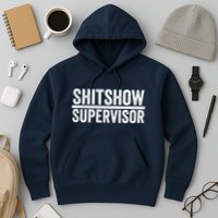 Shitshow Supervisor : Funny Supervisor Of The Shitshow Hoodie
