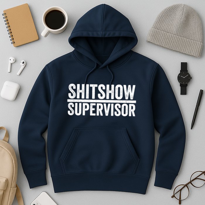 Shitshow Supervisor : Funny Supervisor Of The Shitshow Hoodie