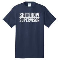 Shitshow Supervisor : Funny Supervisor Of The Shitshow Tall T-Shirt