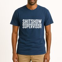 Shitshow Supervisor : Funny Supervisor Of The Shitshow Tall T-Shirt