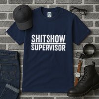 Shitshow Supervisor : Funny Supervisor Of The Shitshow Tall T-Shirt