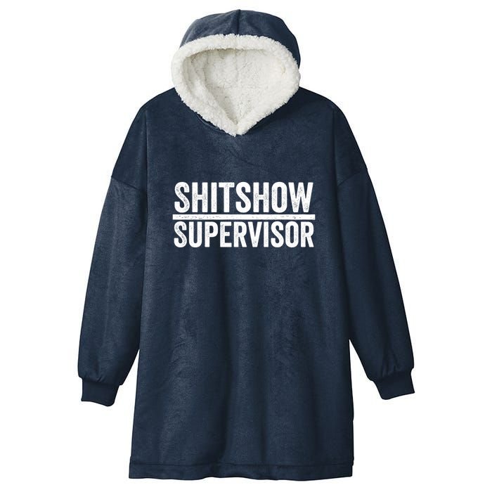 Shitshow Supervisor : Funny Supervisor Of The Shitshow Hooded Wearable Blanket