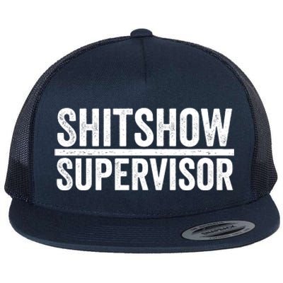 Shitshow Supervisor : Funny Supervisor Of The Shitshow Flat Bill Trucker Hat