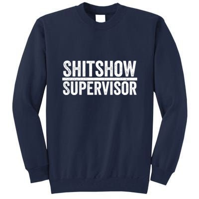 Shitshow Supervisor : Funny Supervisor Of The Shitshow Tall Sweatshirt