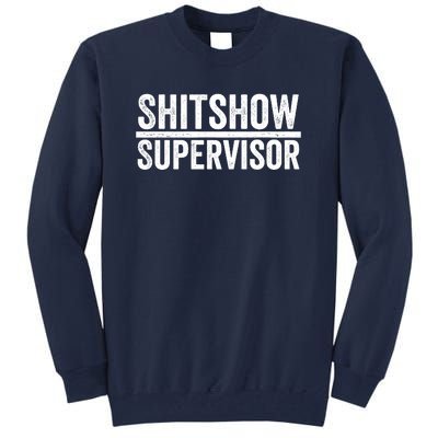 Shitshow Supervisor : Funny Supervisor Of The Shitshow Tall Sweatshirt