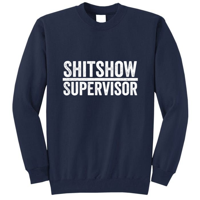 Shitshow Supervisor : Funny Supervisor Of The Shitshow Tall Sweatshirt