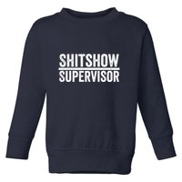 Shitshow Supervisor : Funny Supervisor Of The Shitshow Toddler Sweatshirt