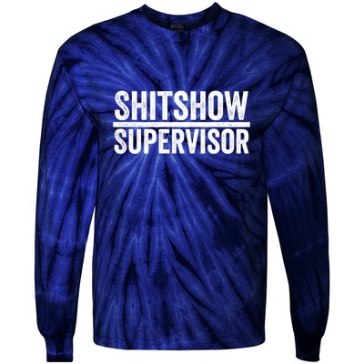 Shitshow Supervisor : Funny Supervisor Of The Shitshow Tie-Dye Long Sleeve Shirt