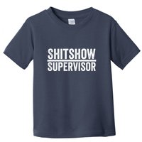 Shitshow Supervisor : Funny Supervisor Of The Shitshow Toddler T-Shirt