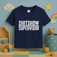 Shitshow Supervisor : Funny Supervisor Of The Shitshow Toddler T-Shirt