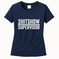 Shitshow Supervisor : Funny Supervisor Of The Shitshow Womens T-Shirt