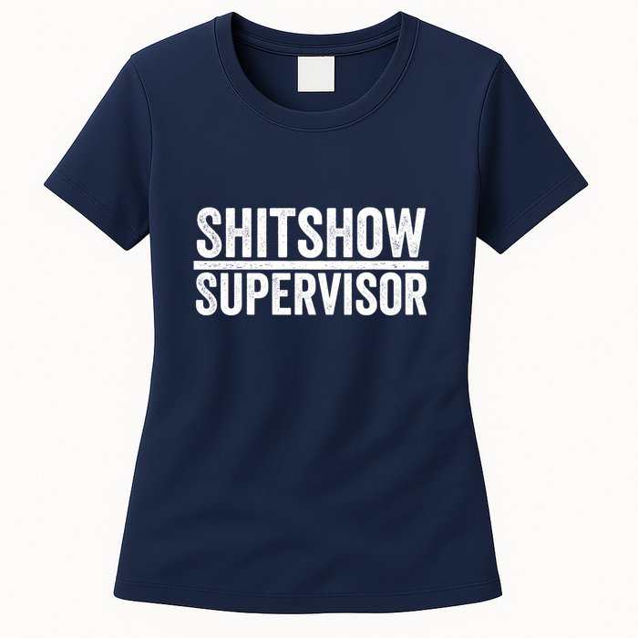 Shitshow Supervisor : Funny Supervisor Of The Shitshow Womens T-Shirt