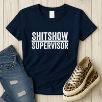 Shitshow Supervisor : Funny Supervisor Of The Shitshow Womens T-Shirt